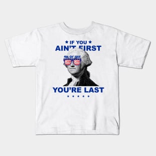 George Washington 4th Of July If you ain't first you're last Kids T-Shirt